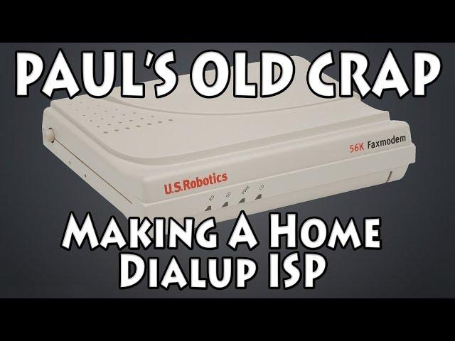 Making A Home Dialup ISP - Paul's Old Crap #3