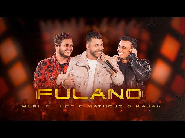 Murilo Huff Part. Matheus & Kauan - Fulano  (Ao Vivo Em Rio Preto)