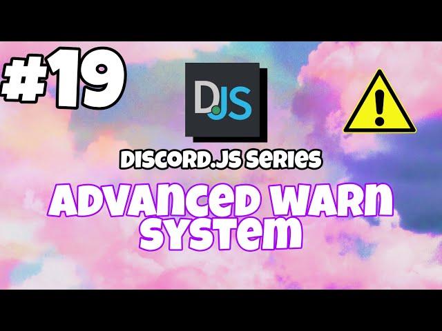 #19 Advanced Warning System | discord.js v12 tutorials