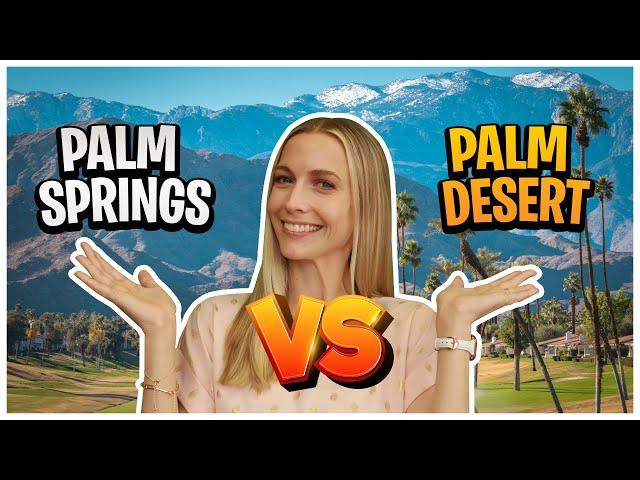 Palm Springs VS Palm Desert - Which City is Better?