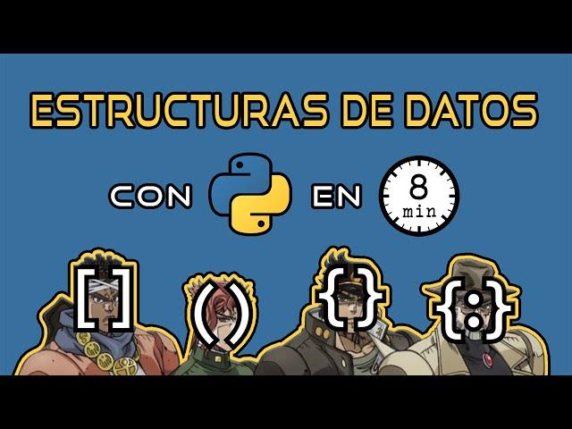 Estructuras de datos con Python en 8 minutos: Listas, Tuplas, Conjuntos y Diccionarios