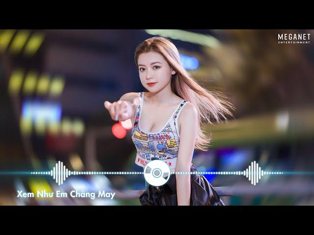 Ngọt Ngào Đến Mấy Cũng Tan Thành Mây | Xem Như Em Chẳng May Remix | Nhạc EDM TikTok Remix 2022