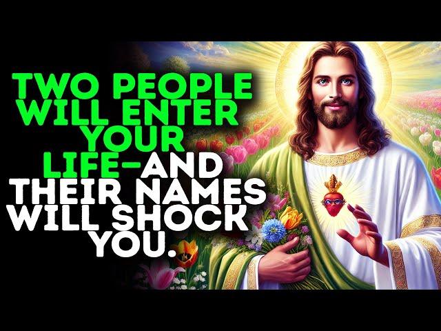 God Says:"THESE 2 PEOPLE WILL ENTER YOUR LIFE—THEIR NAMES ARE…"|Gods Message Today|Gods Message Now