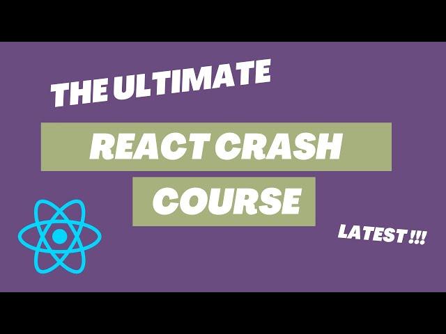 The Ultimate React Crash Course - Become a pro of the latest React