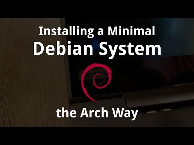 Installing a Minimal Debian system the Arch Way