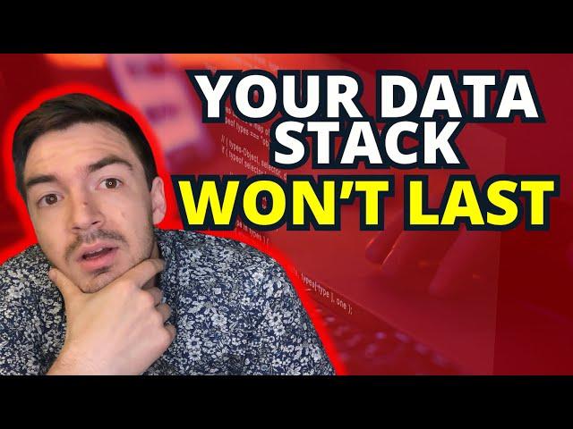 Build A Data Stack That Lasts - How To Ensure Your Data Infrastructure Is Maintainable