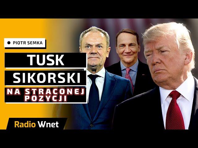 Piotr Semka: Gorzkie dni dla Sikorskiego i Tuska. Wychodzą ich lekceważące słowa wobec Trumpa