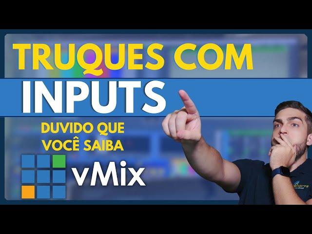 vMix | Truques com INPUTs: Duvido que você saiba!!!