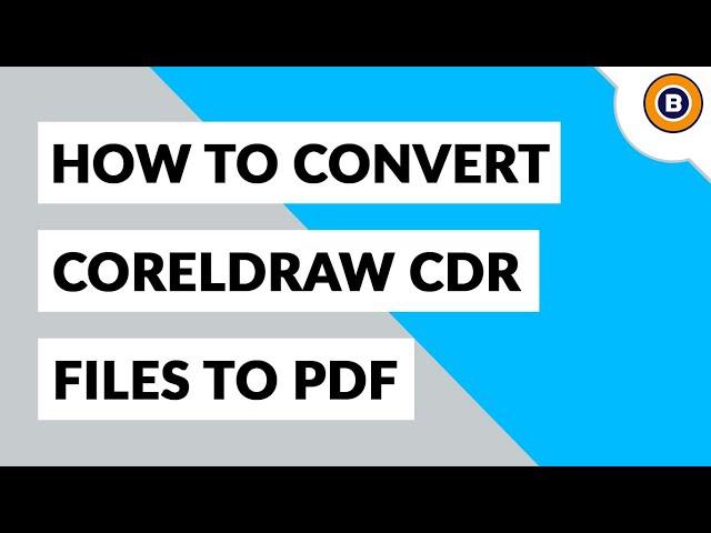 How to Convert CorelDRAW CDR to PDF Format ?