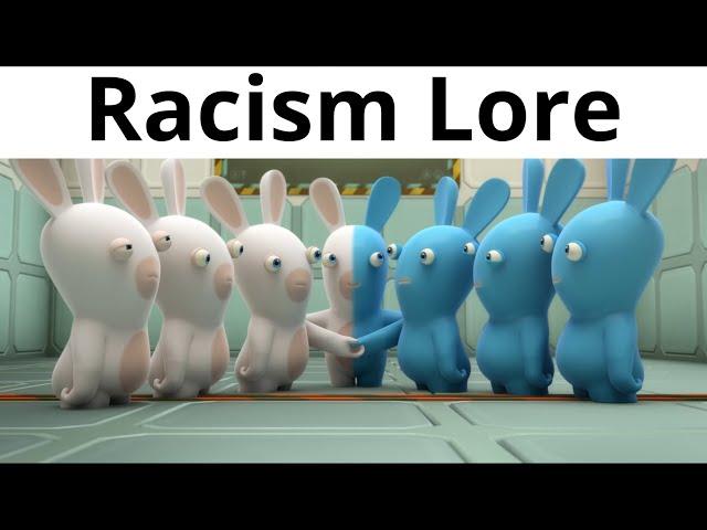 Full Racism Lore (4K)