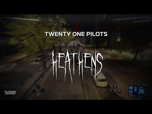 twenty one pilots - heathens [ slowed + reverb ] (lyrics)