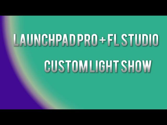 Launchpad Pro and FL Studio 20- Custom Light Show Tutorial