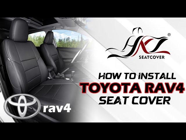 How to install HKZ 2013-2018 Toyota RAV4 custom seat covers- Step-by-Step Guide