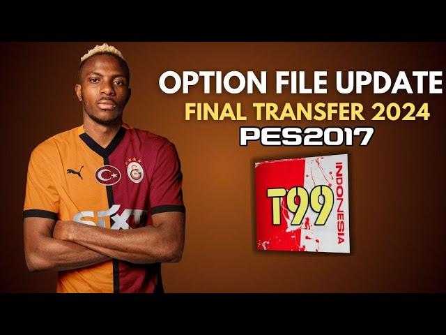 PES 2017 OPTION FILE T99 V16.1 FINAL UPDATE 2024/2025