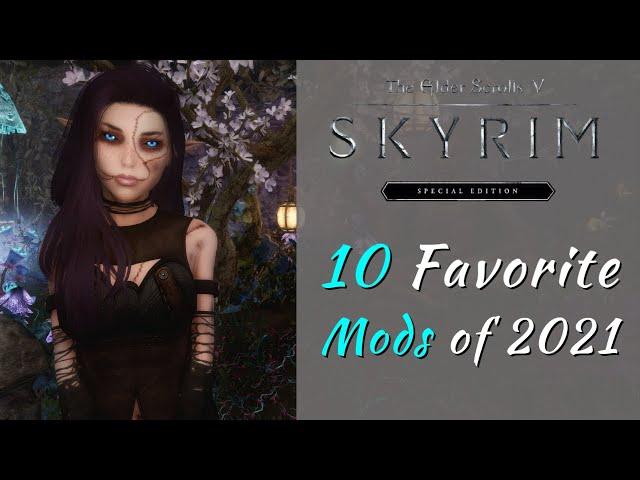 10 Favorite Skyrim Mods of 2021 | Skyrim SE Favorite Mods