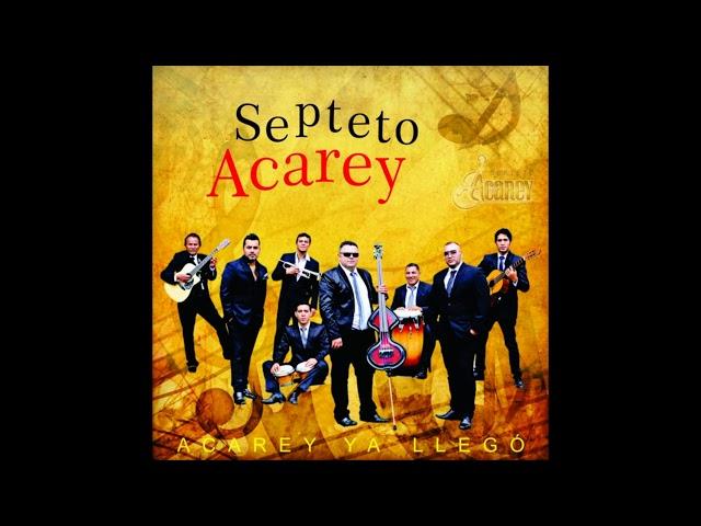 Septeto Acarey - Aunque Ya No Vuelva a Verte