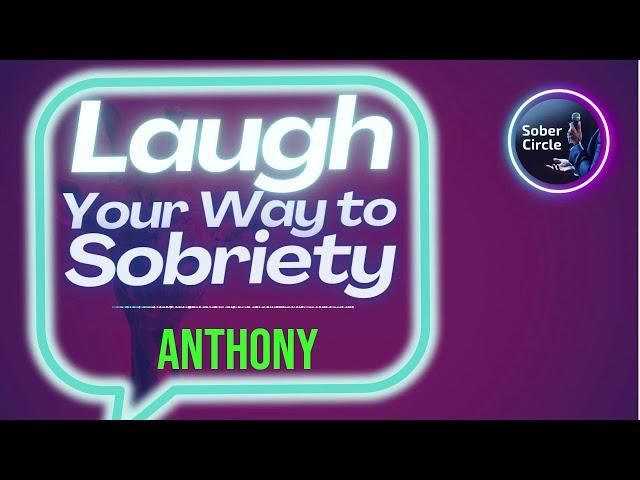 Anthony - Fun Frontier in Sobriety: AA Speakers Exploring the Laughter Territory! #SobrietyLaughs