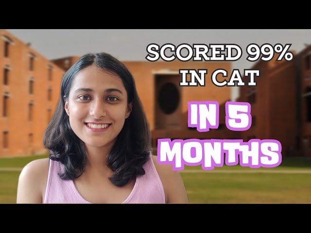 How I Scored 99% in CAT in 5 Months | Honest CAT Strategy | Are You Late for CAT?