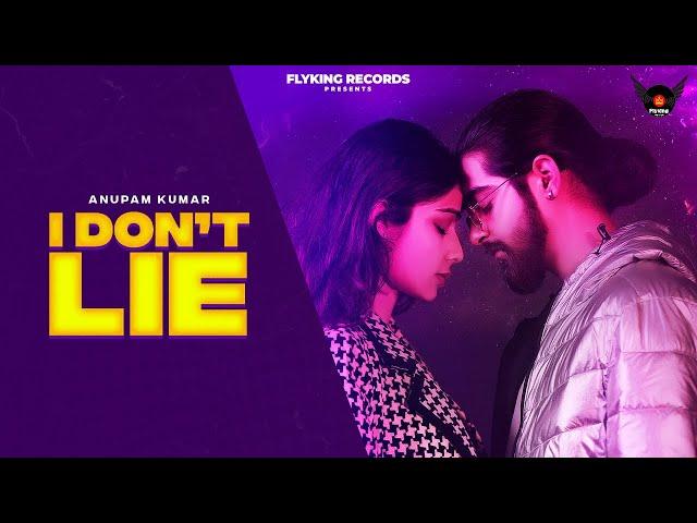 Anupam Kumar - I Don't Lie | Latest Urban Song 2023