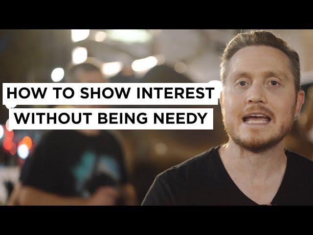 How To Show Interest Without Being Needy