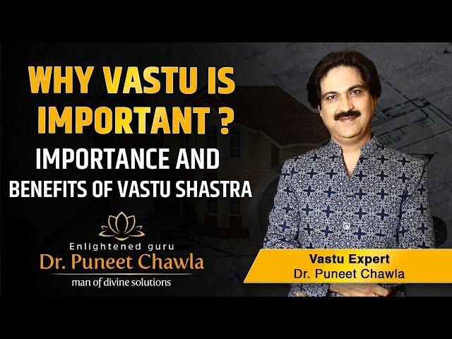 Why Vastu is Important ? Importance and Benefits of Vastu Shastra