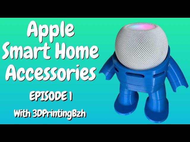 Apple Smart Home Accessories - Feat. 3DPrintingBzH (Episode 1)