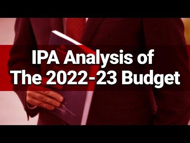 Institute of Public Affairs Analysis of the 2022-23 Budget