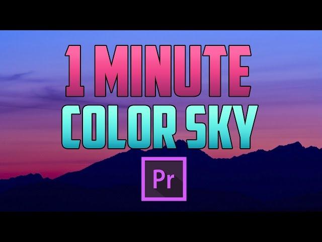 Premiere Pro CC : How to Change the Color of the Sky