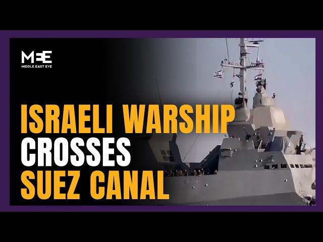 Israeli warship crosses Suez Canal