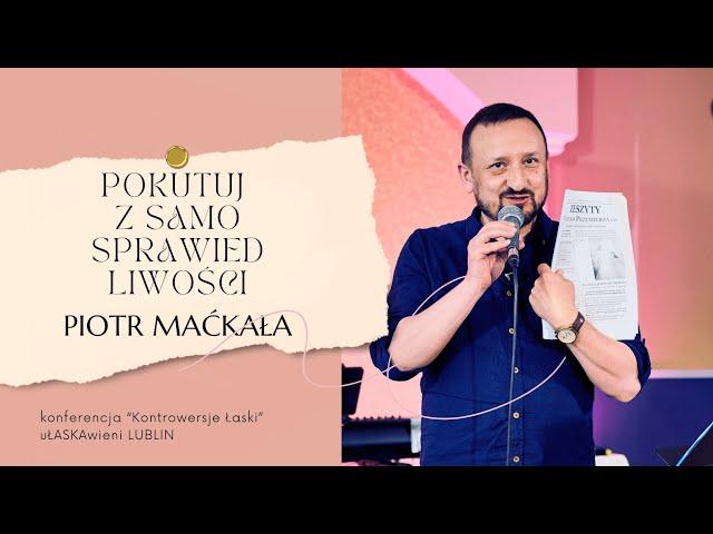 Pokutuj z samosprawiedliwości | Piotr Maćkała