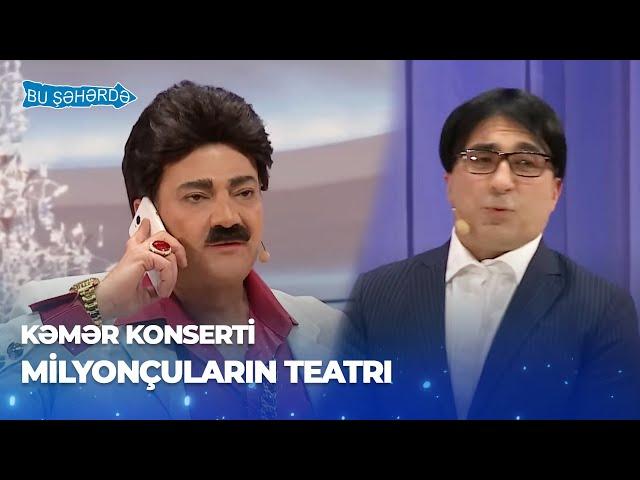 Bu Şəhərdə - Milyonçuların Teatrı (Baş Sponsor Referans Klinikası, KəmƏr Konserti)