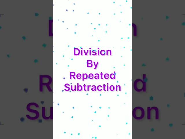 Division by repeated subtraction