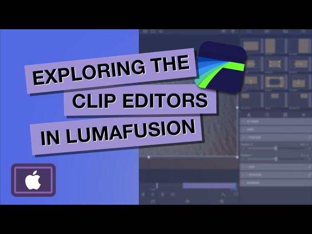 Exploring the Clip Editors in LumaFusion