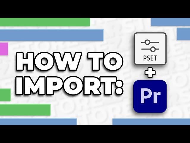 How To EASILY Import Presets into Premiere Pro