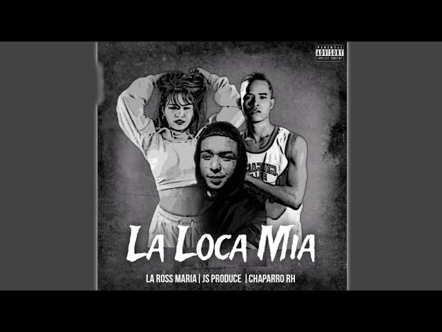 La Loca Mia(Ft JS Produce, La Ross Maria)