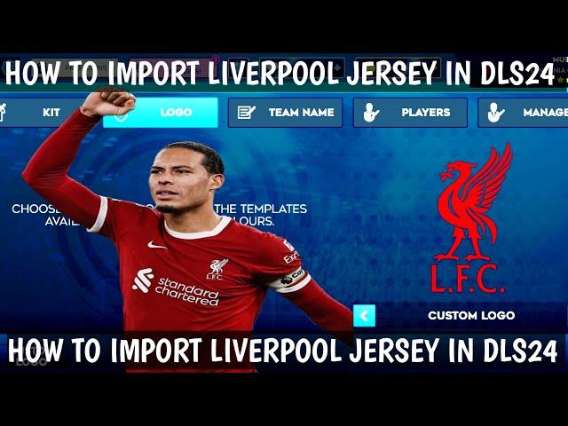 How To Import Liverpool Club Kit in DLS24/How To Put Liverpool Club Jersey in Dream League Soccer 24