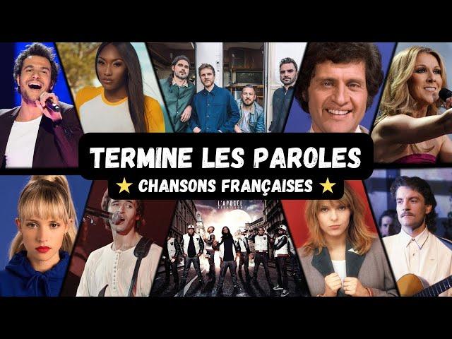 TERMINE LES PAROLES SPÉCIAL CHANSONS FRANÇAISES (50 EXTRAITS DE 1964 À 2024)