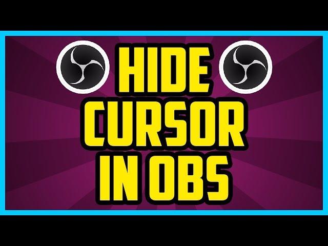 How To Hide Cursor In OBS Studio 2017 (QUICK & EASY) - How To Hide Mouse In OBS