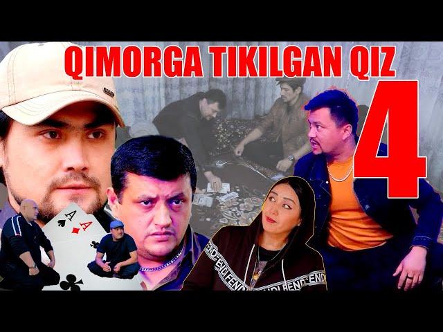 QIMORGA TIKILGAN QIZ-4 | ҚИМОРГА ТИКИЛГАН ҚИЗ-4