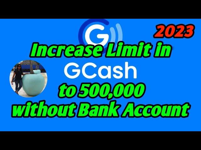 How to increase Gcash limit to 500,000 without Bank Account 2024?