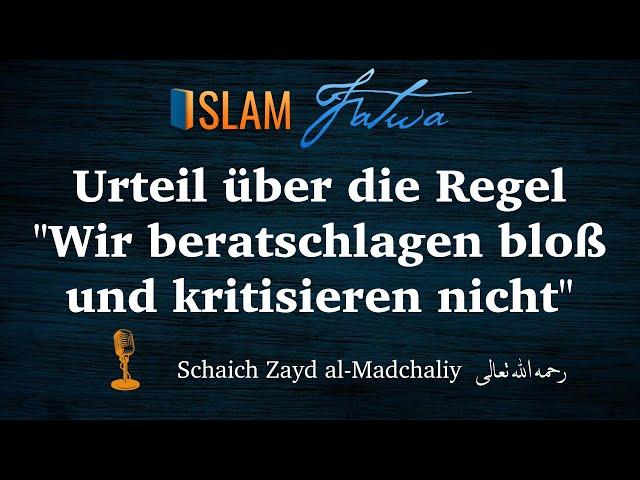 Urteil über die Regel "Wir beratschlagen bloß und kritisieren nicht" | Schaich Zayd al-Madchaliy