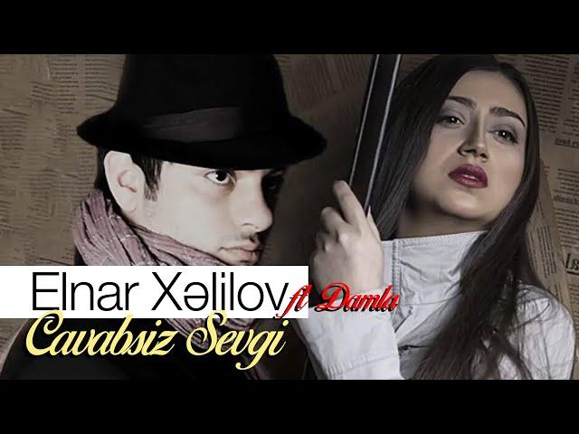 Elnar Xelilov & Damla - Cavabsiz Sevgi (Official Audio)