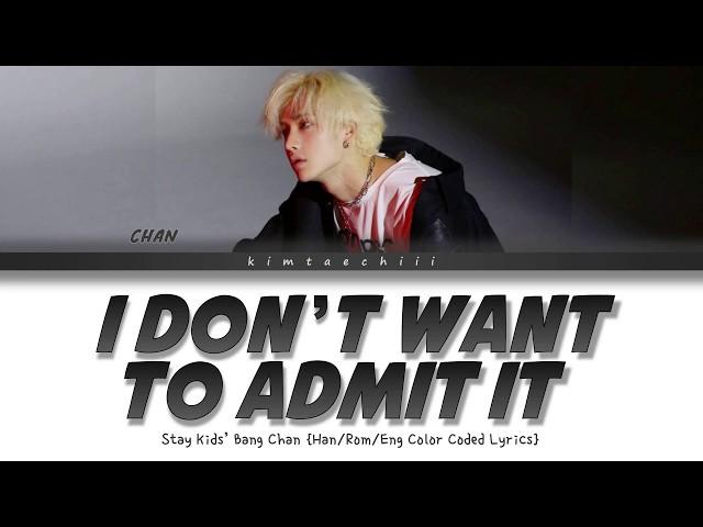 SKZ Bang Chan (방찬)- 'I Don’t Want To Admit It' (인정하기 싫어) Lyrics | Color Coded HanRomEng| kimtaechiii