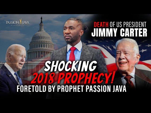 Former United States President Jimmy Carter’s DEATH PREDICTED by Prophet Passion Java in 2018