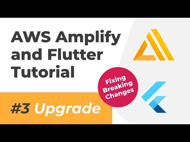 AWS Amplify and Flutter Tutorial #3 (Resolve Breaking Changes)