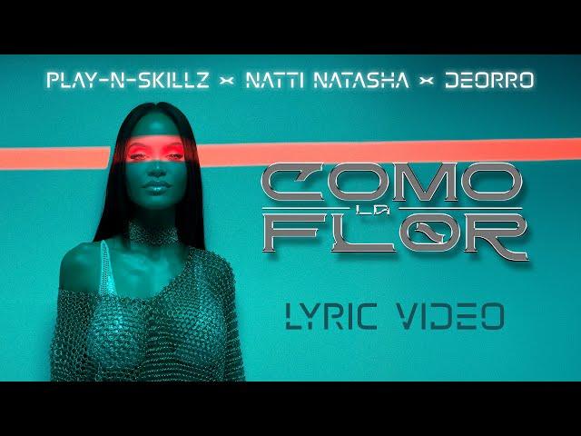 Play-N-Skillz x Natti Natasha x ​Deorro - Como La Flor [Lyric Video]