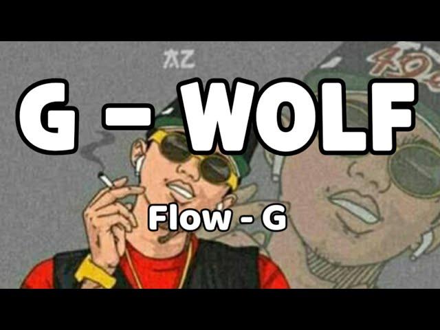 G - WOLF - Flow - G (Lyrics Video)