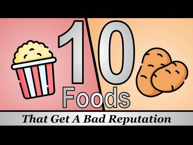 10 Foods That Get A Bad Reputation