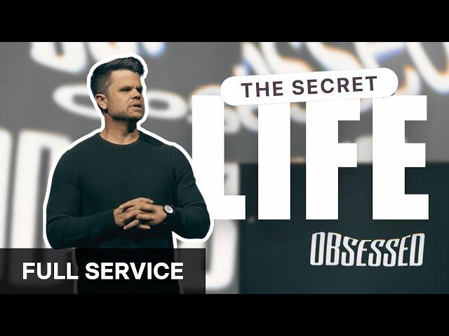 The Secret Life | Obsessed pt. 6 | Pastor Trey Taylor | FULL SERVICE