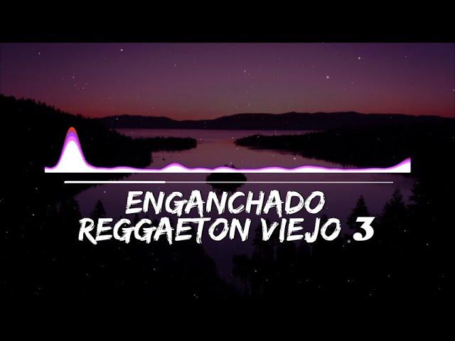 ENGANCHADO DE REGGAETON VIEJO 3 - ( MIX - TOMI DJ )